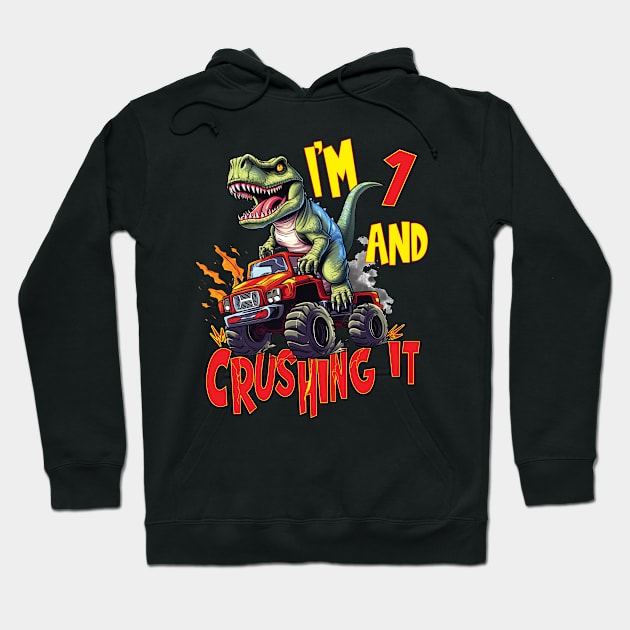 I'm 1 and Crushing It 1yr 1st Birthday Monster Truck T-Rex Dinosaur Boy Girl 1 Years Old Hoodie by Envision Styles